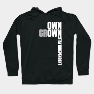 Own Grown: Stay Independent Hoodie